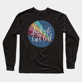 Look up and Get Lost Long Sleeve T-Shirt